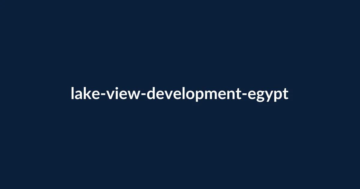 Lake View Development Egypt – المطور والمشروعات العقارية في مصر شعار ومشروعات Lake View Development Egypt، مطور عقاري في مصر